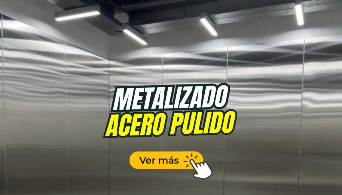 Texto en negrita "METALIZADO" y "ACERO PULIDO" sobre fondo de acero pulido. Botón "Ver más".